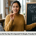 How Do You Say Hi in Spanish? A Simple, Friendly Guide