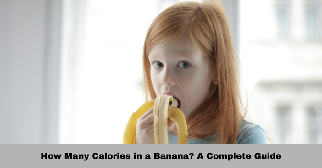 How Many Calories in a Banana? A Complete Guide