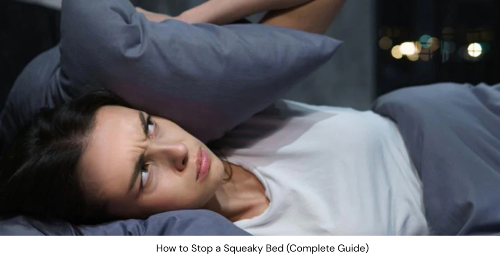 How to Stop a Squeaky Bed (Complete Guide)