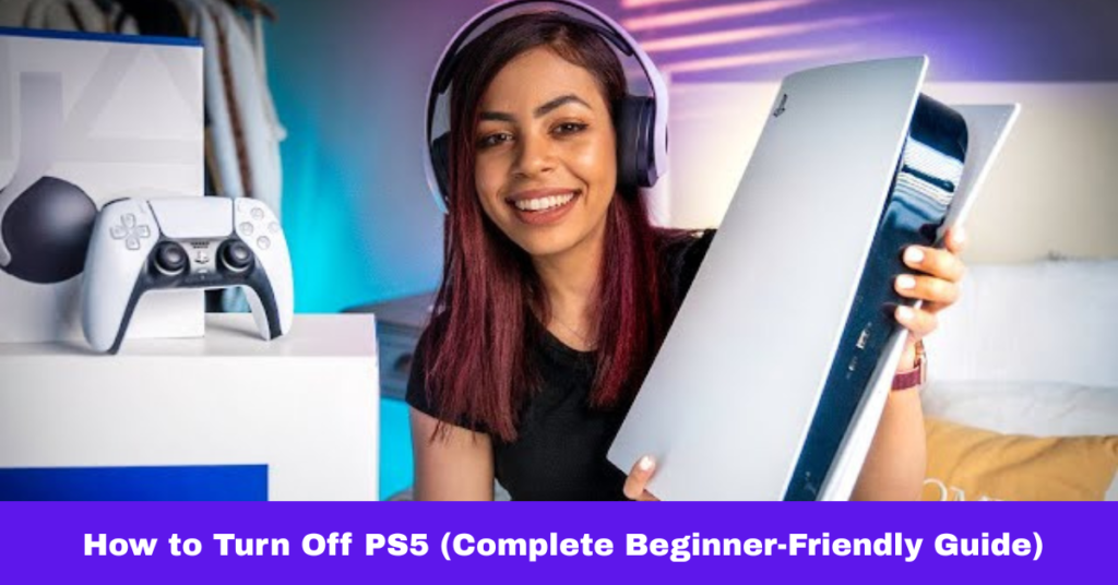 How to Turn Off PS5 (Complete Beginner-Friendly Guide)