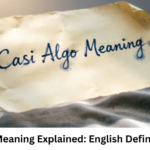 Casi Algo Meaning Explained: English Definition & Use