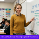 How Are You Doing? Meaning, Replies & Translations