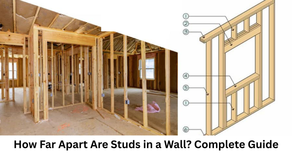 How Far Apart Are Studs in a Wall? Complete Guide
