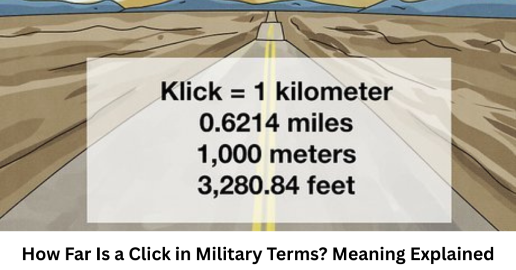 How Far Is a Click in Military Terms? Meaning Explained