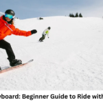 How to Snowboard: Beginner Guide to Ride with Confidence